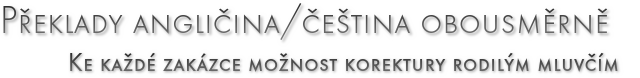 Lenka Booth Viničné Šumice, Překlady angličina/čeština obousměrně Ke každé zakázce možnost korektury rodilým mluvčím